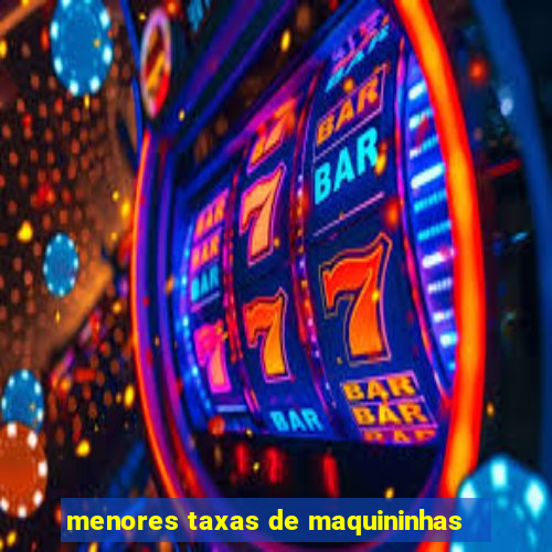 menores taxas de maquininhas